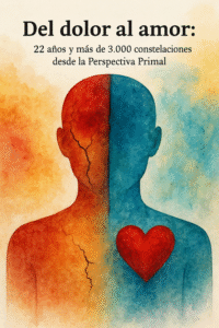 Lee más sobre el artículo Del Dolor al Amor: 22 años y más de 3.000 Constelaciones Familiares desde la Perspectiva Primal